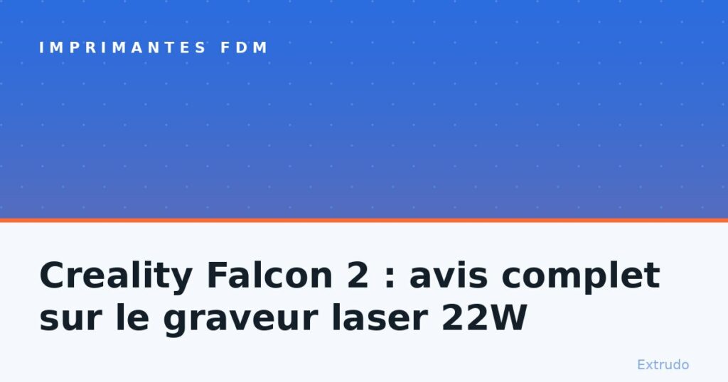 Creality Falcon 2 : avis complet sur le graveur laser 22W