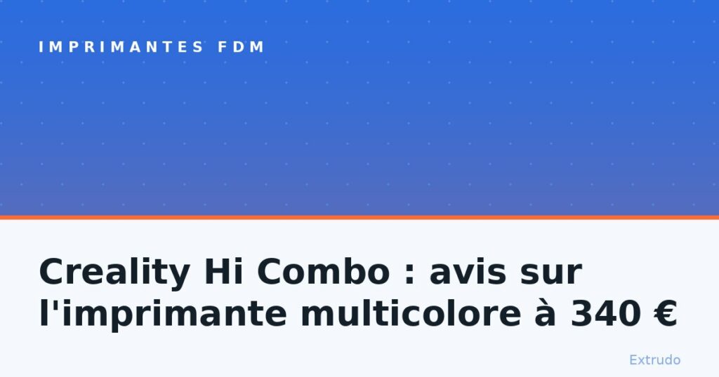 Creality Hi Combo : avis sur l’imprimante multicolore à 340 €